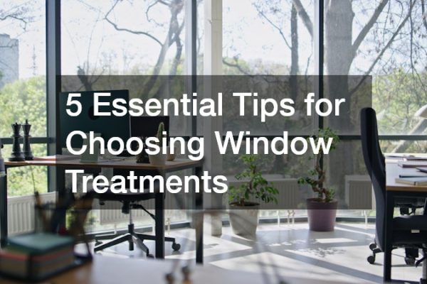 5 Essential Tips for Choosing Window Treatments